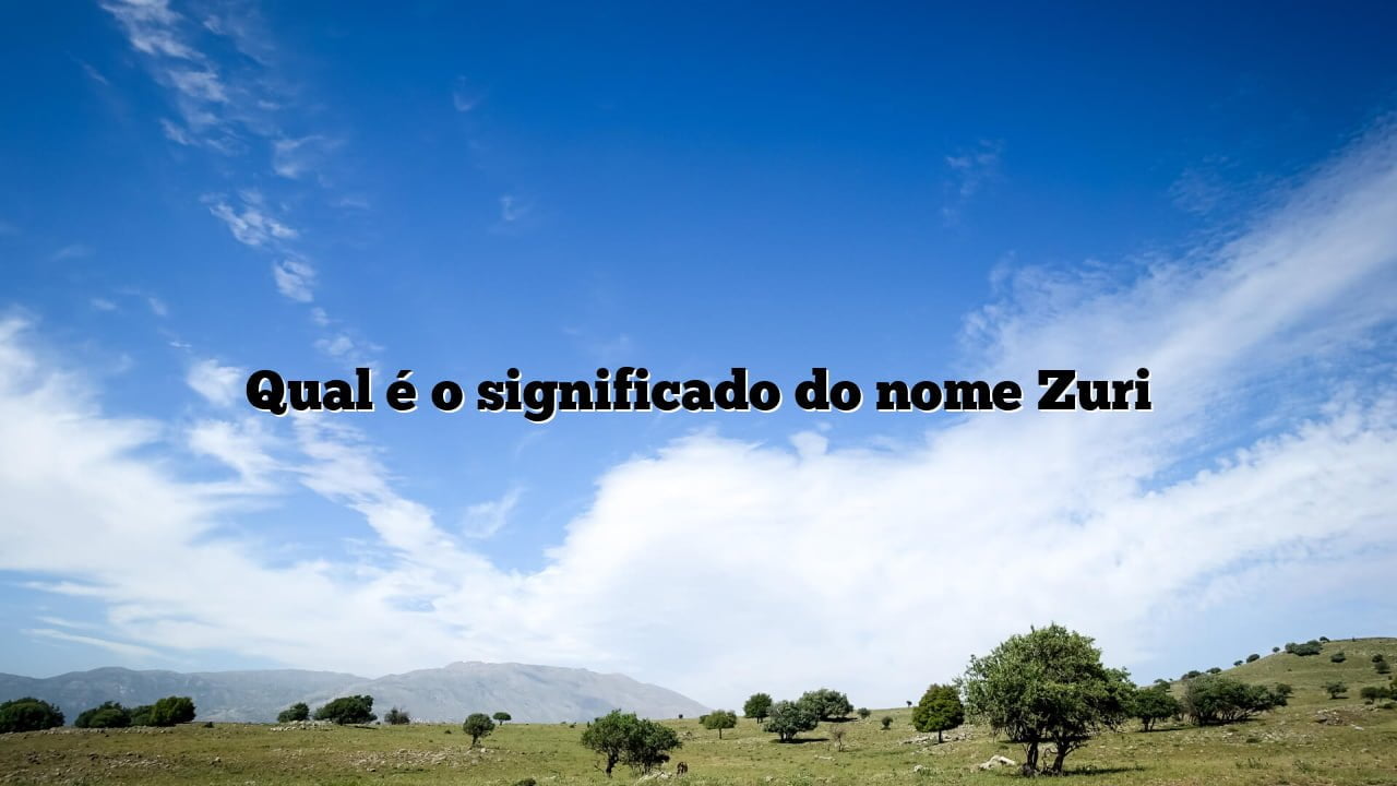 Qual é o significado do nome Zuri